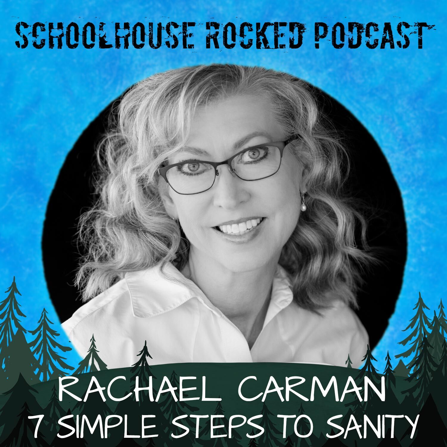 Rachael Carman Podcast - 7 Simple Steps to Homeschool Sanity
