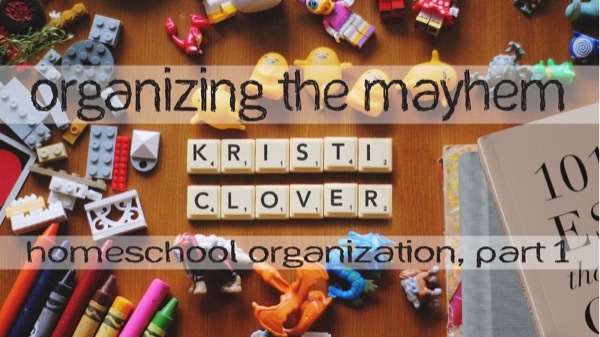 Homeschool Organization - Organizing your home
